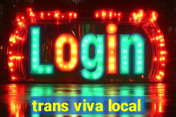 trans viva local